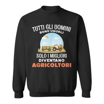 All Men Are Equal Only The Best Become Farmers Italian Words Sweatshirt | Mazezy