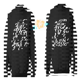 Aloha Beaches Hawaiian Summer Beach Tropical Vacation Gifts Vacation Funny Gifts Sweatshirt | Mazezy