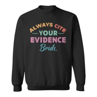 Always Cite Your Evidence Bruh Retro English Teacher Sweatshirt - Seseable