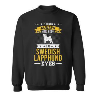 You Can Always Find Hope In Swedish Lapphund Dog Eyes Sweatshirt | Mazezy