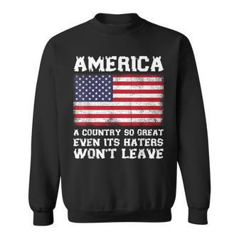 America A Country So Great Even Its Haters Wont Leave Funny Sweatshirt | Mazezy