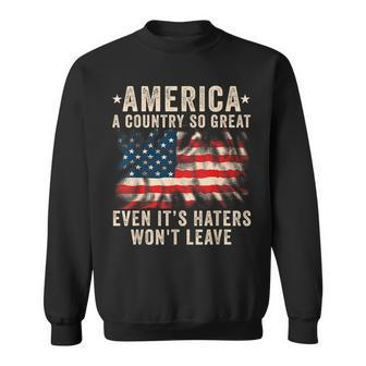 America A Country So Great Even Its Haters Wont Leave Sweatshirt - Seseable