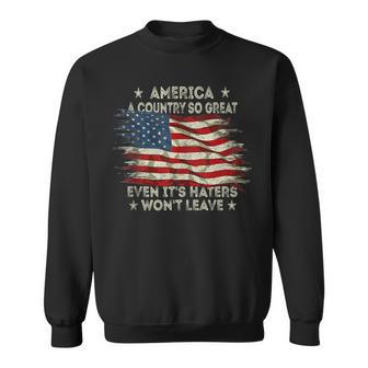 America A Country So Great Even Its Haters Wont Leave Sweatshirt - Seseable