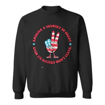 America A Country So Great Even Its Haters Wont Leave Sweatshirt | Mazezy UK