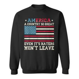 America A Country So Great Even Its Haters Wont Leave Sweatshirt | Mazezy UK