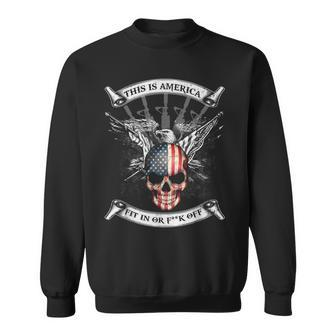 This Is America Fit In Or Fuck Off Skull Sweatshirt | Mazezy