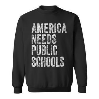 America Needs Public Schools Political Education Sweatshirt | Mazezy