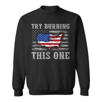 American Flag Try Burning This One Sweatshirt - Monsterry DE