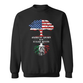 American Grown With Italian Roots For Italian Americans Sweatshirt | Mazezy