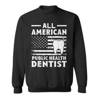 All American Public Health Dentist Sweatshirt | Mazezy