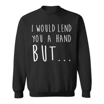 Ampu Humor Lend Hand Arm Funny Recovery Gifts Humor Funny Gifts Sweatshirt | Mazezy