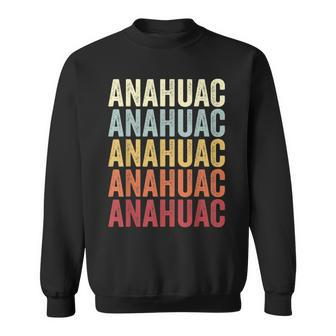 Anahuac Texas Anahuac Tx Retro Vintage Text Sweatshirt | Mazezy