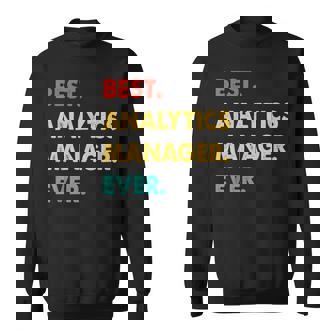 Analytics Manager Retro Best Analytics Manager Ever Sweatshirt | Mazezy