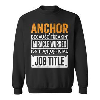 Anchor Official Job Title - Funny Anchor Quotes Sweatshirt | Mazezy