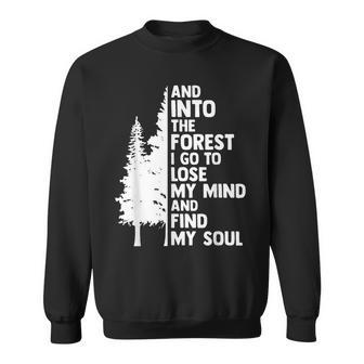 And Into The Forest I Go To Lose My Mind And Find My Soul Sweatshirt | Mazezy