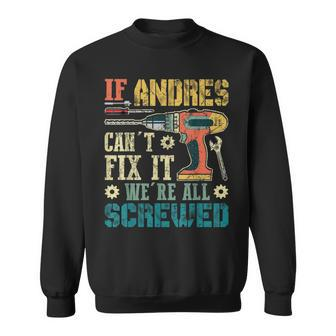 If Andres Can't Fix It We're All Screwed Fathers Sweatshirt | Mazezy