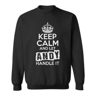 Andy Keep Calm And Let Andy Handle It Sweatshirt | Mazezy