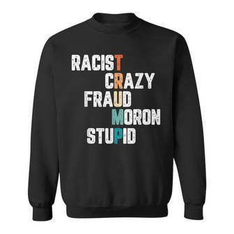 Anti Trump Racist Crazy Fraud Moron Stupid Democrat Gifts Sweatshirt | Mazezy