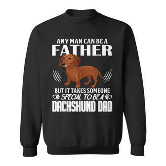 Any Man Can Be A Father Dachshund Dad Fathers Day Sweatshirt | Mazezy
