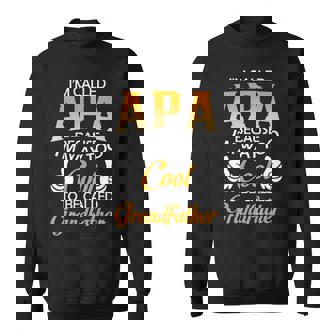 Apa Grandpa Gift Im Called Apa Because Im Too Cool To Be Called Grandfather Sweatshirt - Seseable