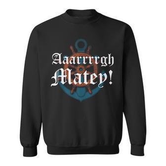 Argh Arrrrgh Matey Anchor Wheel Maritime Sweatshirt | Mazezy