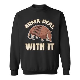 Arma-Deal With It Fun Pun Armadillo Armadillo Lovers Sweatshirt | Mazezy CA