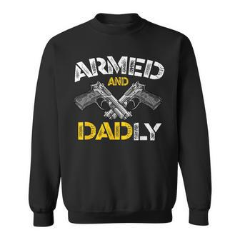 Armed And Dadly Funny Armed And Deadly Dad Fathers Day  Sweatshirt