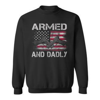 Armed And Dadly Funny Gun Lover Dad Usa Flag Fathers Day Sweatshirt | Mazezy