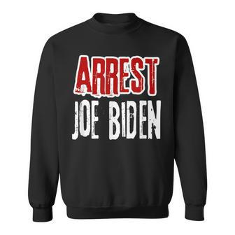 Arrest Joe Biden Lock Him Up Political Humor Sweatshirt | Mazezy DE