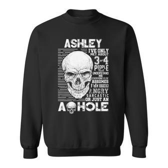 Ashley Name Gift Ashley Ive Only Met About 3 Or 4 People Sweatshirt - Seseable