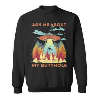 Ask Me About My Butthole Alien Abduction Sweatshirt | Mazezy