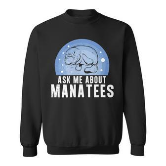 Ask Me About Funny Manatees Chunky Mermaid For Manatee Lover Sweatshirt - Monsterry DE