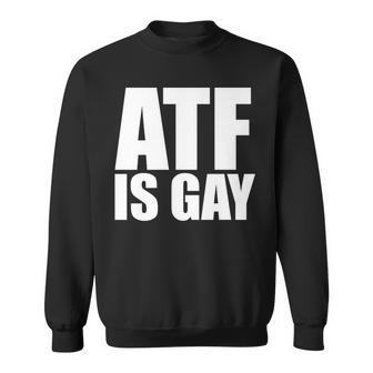 Atf Is Gay Sweatshirt | Mazezy