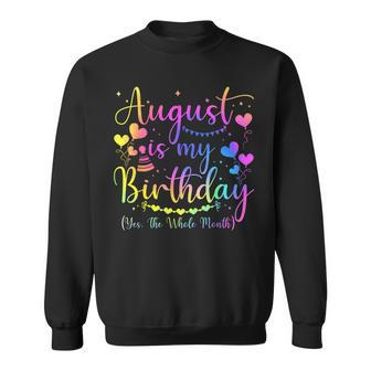 August Is My Birthday Yes The Whole Month Birthday Tie Dye Sweatshirt - Monsterry DE