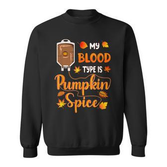 Autumn My Blood Type Is Pumpkin Spice Thanksgiving Halloween Halloween Sweatshirt | Mazezy