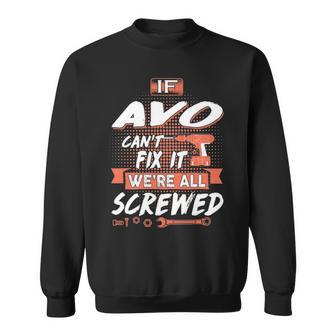 Avo Grandpa Gift If Avo Cant Fix It Were All Screwed Sweatshirt - Seseable