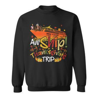 Aw Ship Thanksgiving Trip Cruise Matching Family Vacation Sweatshirt - Monsterry