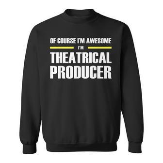 Awesome Theatrical Producer Sweatshirt | Mazezy