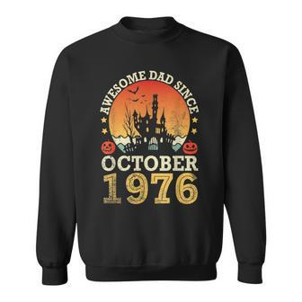 Awesome Dad Since October 1976 Happy Birthday 46 Years Daddy Sweatshirt | Mazezy