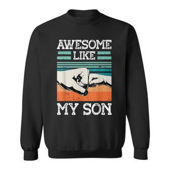 Awesome Like My Son Funny Fathers Day Dad Joke Sweatshirt | Mazezy