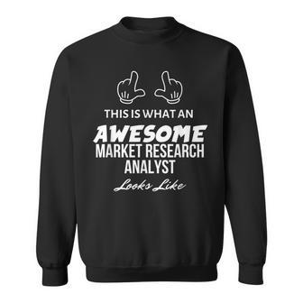This Is What An Awesome Market Research Analyst Looks Like Sweatshirt | Mazezy
