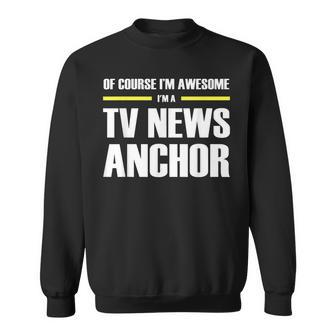 Awesome Tv News Anchor Sweatshirt | Mazezy