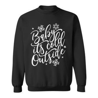 Baby Its Cold Outside Winter And Christmas Holiday Sweatshirt | Mazezy