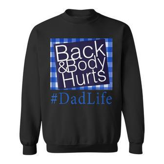 Back And Body Hurts Dad Life Funny Fathers Day Sweatshirt | Mazezy