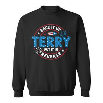 Back It Up Terry Put It In Reverse Funny 4Th Of July Sweatshirt - Thegiftio UK