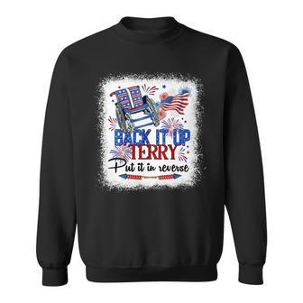 Back It Up Terry Put It In Reverse Funny 4Th Of July Us Flag 1 Sweatshirt - Monsterry