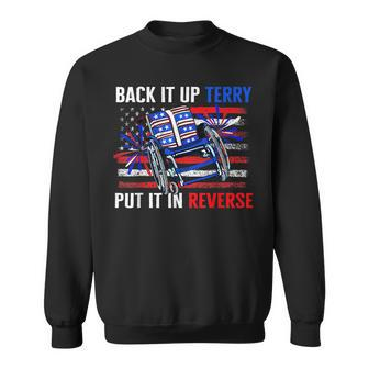 Back Up Terry Put It In Reverse Firework Funny 4Th Of July IT Funny Gifts Sweatshirt | Mazezy