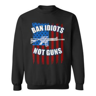 Ban Idiots Not Guns 2Nd Amendment Sweatshirt | Mazezy
