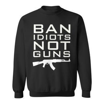 Ban Idiots Not Guns T 2Nd Amendment Rights Sweatshirt | Mazezy UK