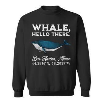 Bar Harbor Maine Whale Hello There Coordinates Sweatshirt | Mazezy